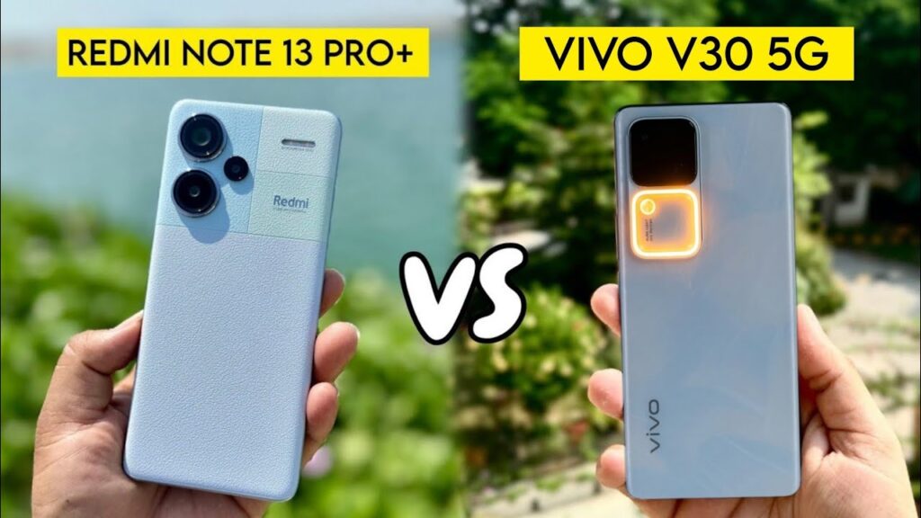 Redmi Note 13 Pro + and Vivo V30